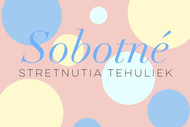 SOBOTNÉ stretnutie tehuliek - podujatie na tickpo-sk