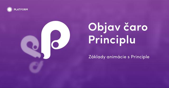 Objav čaro Principlu - základy animácie s Principle - podujatie na tickpo-sk