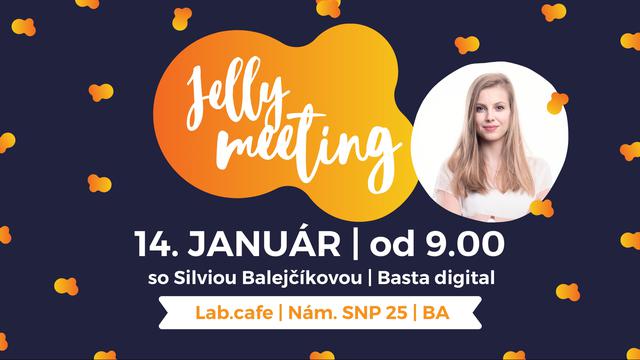 Jelly Meeting so Silviou | Basta digital. - podujatie na tickpo-sk