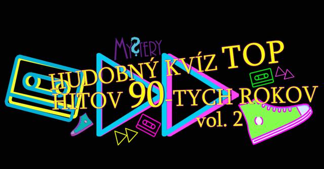 Mystery Hudobný kvíz TOP hitov 90-tych rokov vol. 2 - podujatie na tickpo-sk