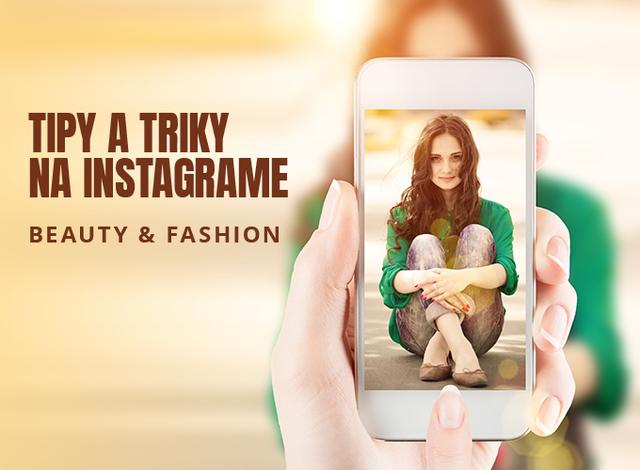 Tipy a triky na Instagrame - Beauty & Fashion - podujatie na tickpo-sk