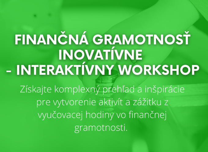 webinár: Finančná gramotnosť inovatívne – interaktívny workshop - podujatie na tickpo-sk