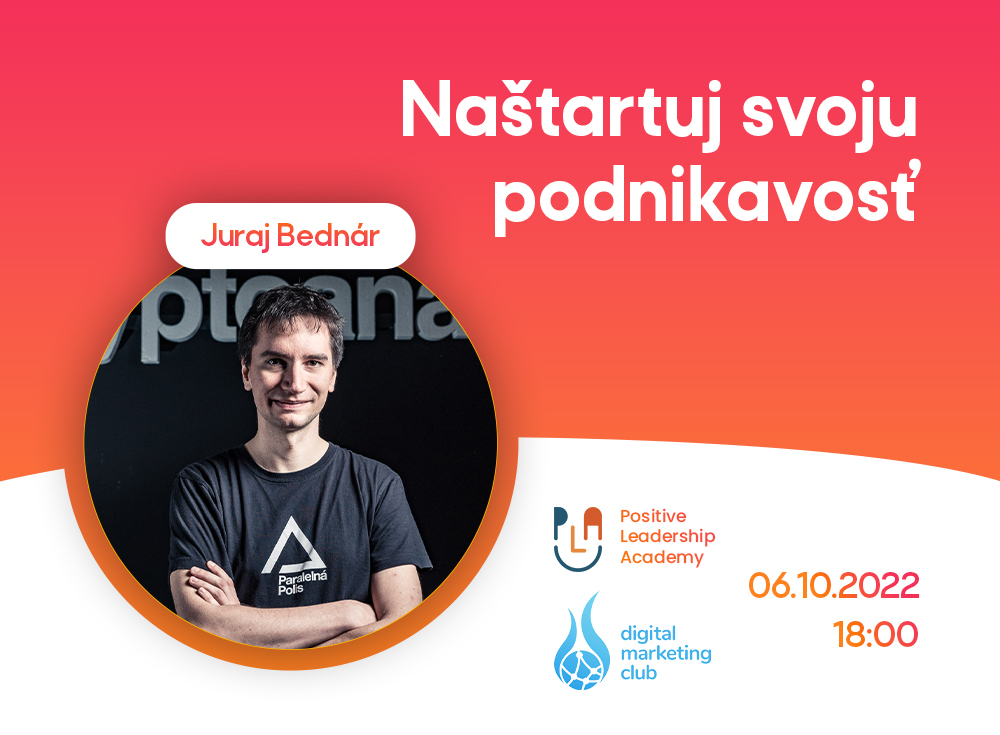 Nastartuj svoju podnikavost - Positive Leadership Academy - Juraj Bednar - podujatie na tickpo-sk