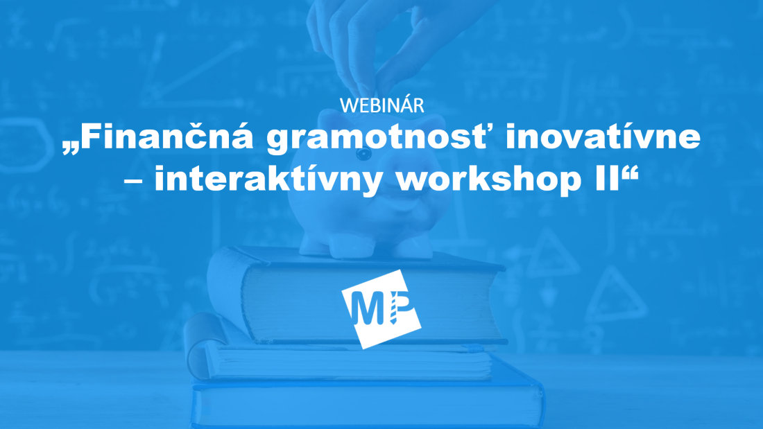 webinár: Finančná gramotnosť inovatívne – interaktívny workshop - podujatie na tickpo-sk