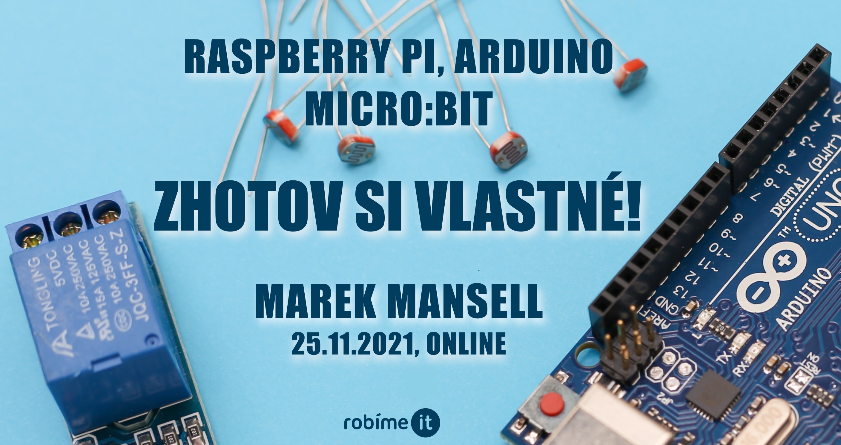 Raspberry Pi, Arduino, Micro:bit: Zhotov si vlastné! - podujatie na tickpo-sk